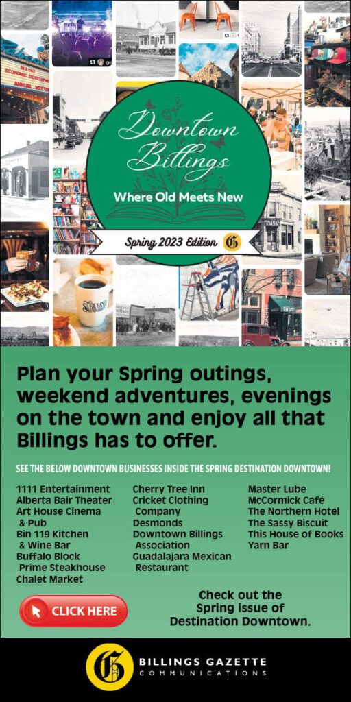 Plan your spring outings, weekend adventures, evenings on the town and enjoy all that downtown Billings has to offer. 
