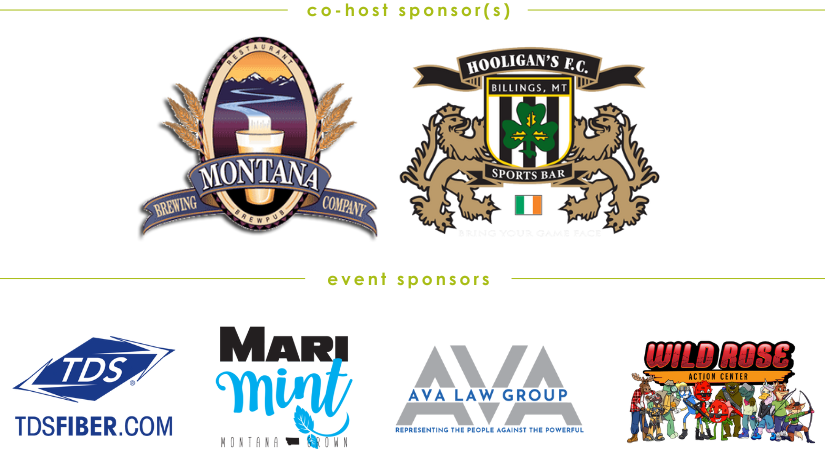 Event Co Host, Montana Brewing Company and Hooligan's Sports Bar. Event sponsors include TDS Fiber, MariMint, AVA Law Group, and Wild Rose Action Center